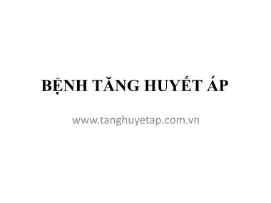 Bài giảng Bệnh tăng huyết áp