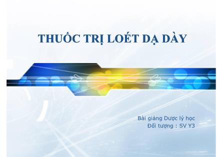 Bài giảng Dược lý học: Thuốc trị loét dạ dày