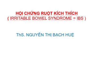 Bài giảng Hội chứng ruột kích thích (Irritable Bowel Syndrome = IBS)