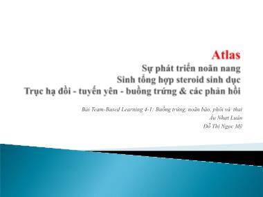 Bài giảng Sản phụ khoa 1 - Bài Team-Based Learning 4-1: Buồng trứng, noãn bào, phôi và thai - Bài: Sự phát triển của noãn nang. Sinh tổng hợp steroid sinh dục. Trục hạ đồi-tuyến yên-buồng trứng & các phản hồi Bài giảng Sản phụ khoa 1 - Bài Team-Based Learning 4-1: Buồng trứng, noãn bào, phôi và thai - Bài: Sự phát triển của noãn nang. Sinh tổng hợp steroid sinh dục. Trục hạ đồi-tuyến yên-buồng trứng & các phản hồi