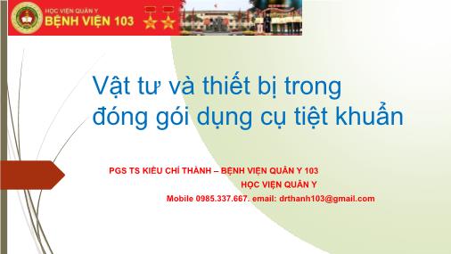 Bài giảng Vật tư và thiết bị trong đóng gói dụng cụ tiệt khuẩn Bài giảng Vật tư và thiết bị trong đóng gói dụng cụ tiệt khuẩn