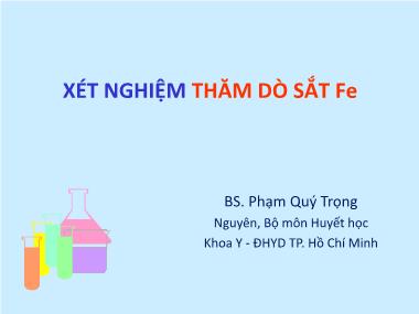 Bài giảng Xét nghiệm thăm dò sắt Fe - Phạm Quý Trọng Bài giảng Xét nghiệm thăm dò sắt Fe - Phạm Quý Trọng