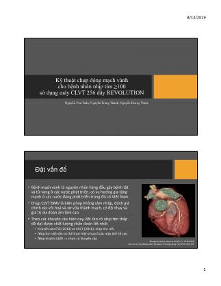 Bài thuyết trình Kỹ thuật chụp động mạch vành cho bệnh nhân nhịp tim ≥100 sử dụng máy CLVT 256 dãy REVOLUTION