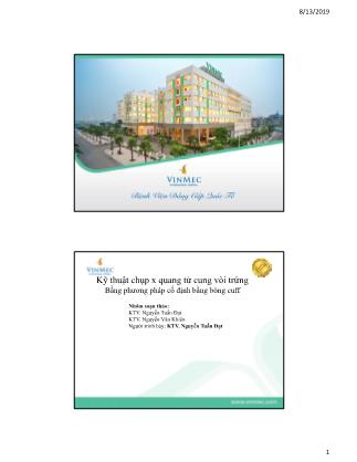 Bài thuyết trình Kỹ thuật chụp X quang tử cung vòi trứng Bằng phương pháp cố định bằng bóng cuff