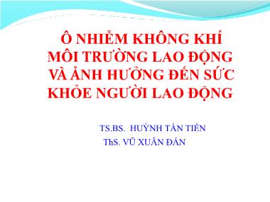 Bài thuyết trình Ô nhiễm không khí môi trường lao động và ảnh hưởng đến sức khỏe người lao động Bài thuyết trình Ô nhiễm không khí môi trường lao động và ảnh hưởng đến sức khỏe người lao động