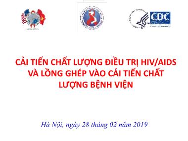 Cải tiến chất lượng điều trị HIV/AIDS và lồng ghép vào cải tiến chất lượng bệnh viện Cải tiến chất lượng điều trị HIV/AIDS và lồng ghép vào cải tiến chất lượng bệnh viện