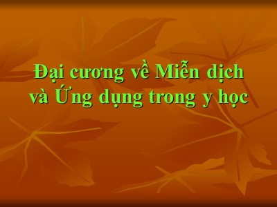Đại cương về Miễn dịch và Ứng dụng trong y học