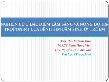 Nghiên cứu đặc điểm lâm sàng và nồng độ hs-Troponin I của bệnh tim bẩm sinh ở trẻ em Nghiên cứu đặc điểm lâm sàng và nồng độ hs-Troponin I của bệnh tim bẩm sinh ở trẻ em