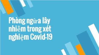 Phòng ngừa lây nhiễm trong xét nghiệm Covid-19