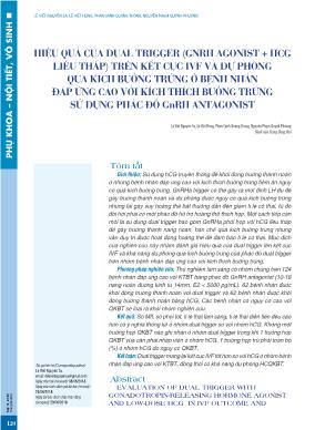 Hiệu quả của dual trigger (GnRH agonist + hCG liều thấp) trên kết cục IVF và dự phòng quá kích buồng trứng ở bệnh nhân đáp ứng cao với kích thích buồng trứng sử dụng phác đồ GnRH antagonist